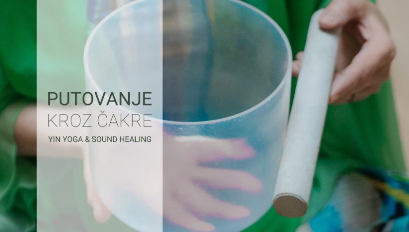 Radionica: Putovanje kroz čakre – Yin Yoga & Sound Healing