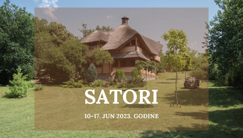 SATORI RETREAT: doživite direktno iskustvo sebe!